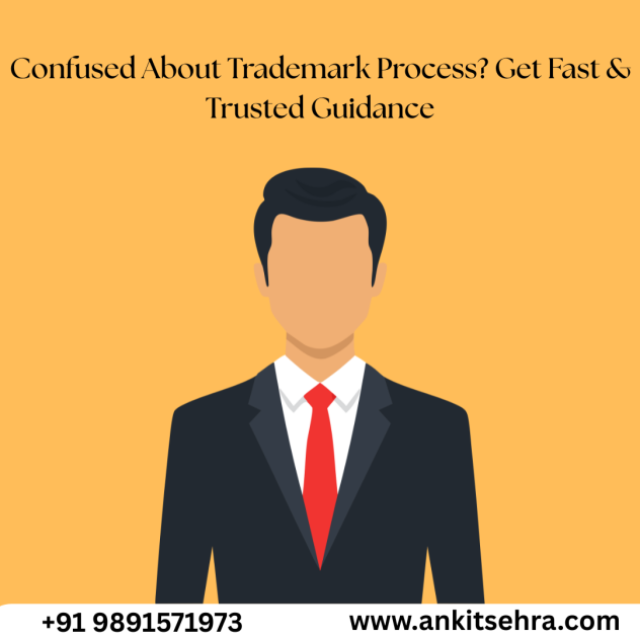 Confused About Trademark Process? Get Fast & Trusted Guidance