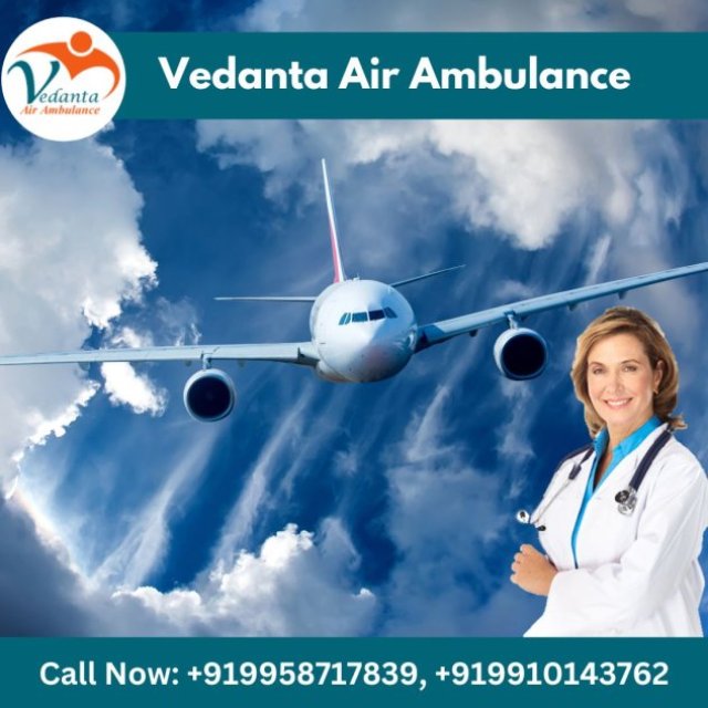 Select Vedanta Air Ambulance in Kolkata with Top-Level Medical Facility