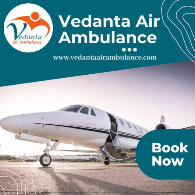 With World-Level Medical Services Select Vedanta Air Ambulance in Patna