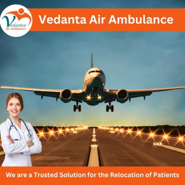 With Perfect Medical Facility, Obtain Vedanta Air Ambulance in Dibrugarh