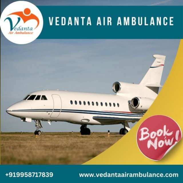 With World-Level Medical System Select Vedanta Air Ambulance from Guwahati