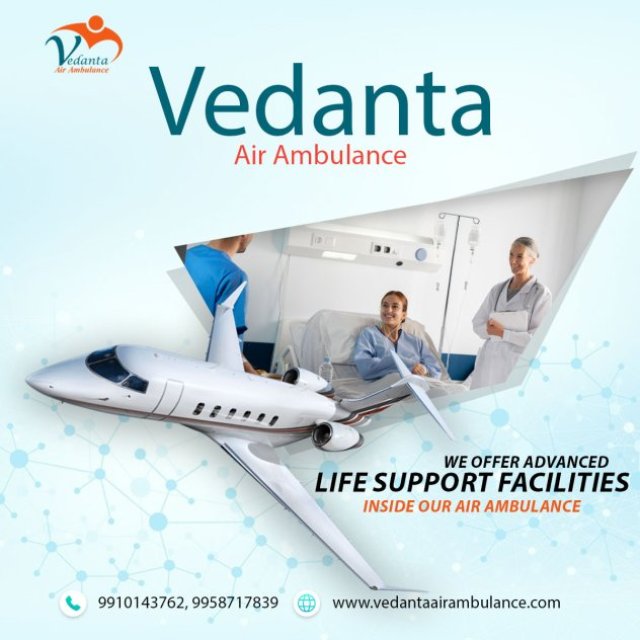 Hire Vedanta Air Ambulance in Guwahati with Entire required Medical Services