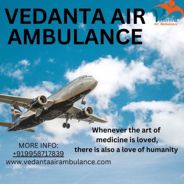 Vedanta Air Ambulance Services In Bikaner Offers The Maintenance And Safety Of Comfort