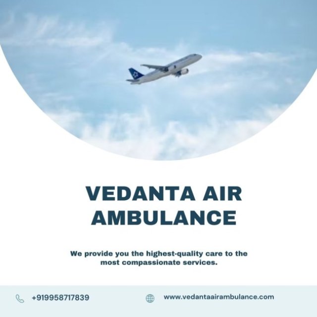 Vedanta Air Ambulance Services In Cooch Behar Offering Instant Help To The Patient