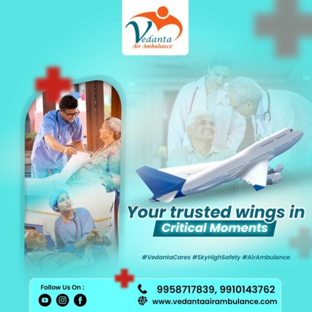 Utilize Air Ambulance from Delhi with Splendid Medical Treatment via Vedanta Air Ambulance