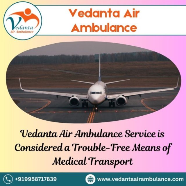 Choose Air Ambulance from Guwahati with the Best Medical System by Vedanta