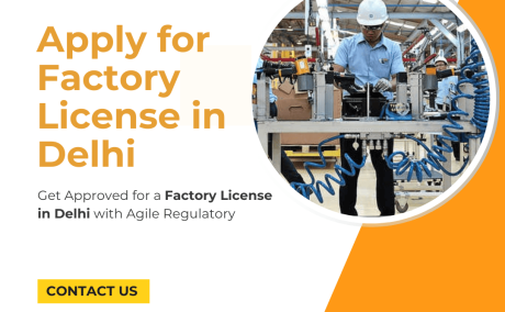 Apply for a Factory License in Delhi with Agile Regulatory