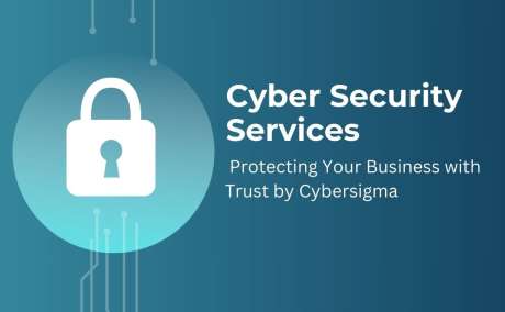 Cyber Security Services - Protecting Your Business with Trust by Cybersigma