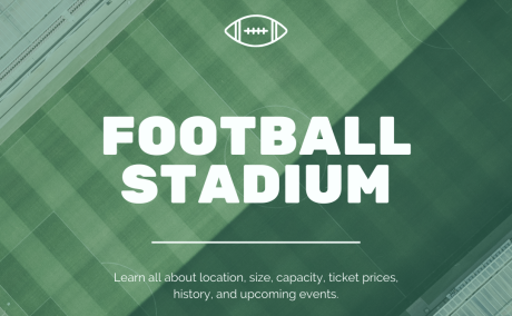 Football Stadium: Learn all about location, size, capacity, ticket prices, history, and upcoming events.