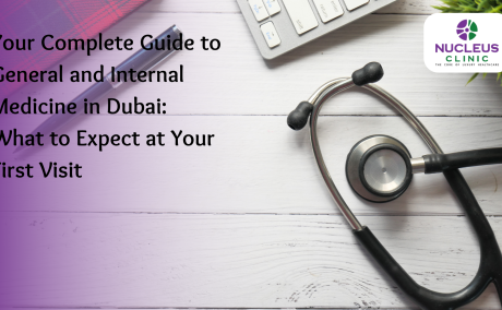 Your Complete Guide to General and Internal Medicine in Dubai: What to Expect at Your First Visit