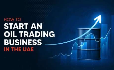 How to Start Oil Trading Business in Dubai