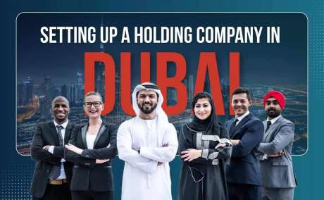 How to Set Up a Holding Company in Dubai