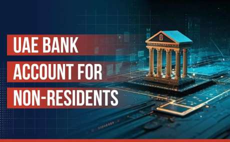 How to Open a Non-Resident Bank Account in the UAE