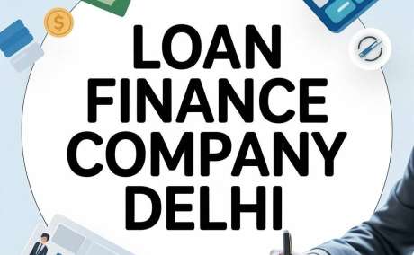 Top Loan Finance Company in Delhi for Fast and Easy Loans