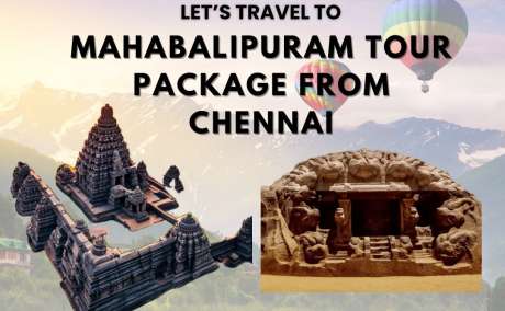 Mahabalipuram Tour Package From Chennai - A Perfect Getaway with Sundhara Travels