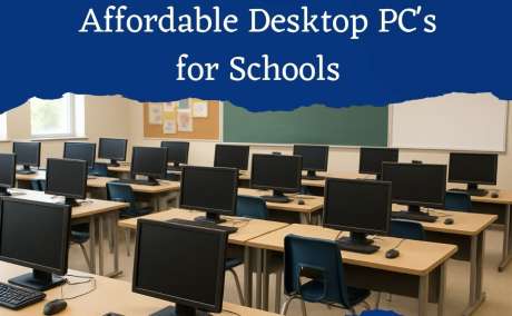 Affordable Desktop PC's For Schools