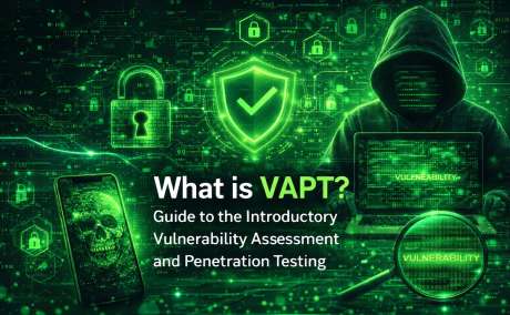 What is VAPT? Guide to the Introductory Vulnerability Assessment and Penetration Testing.