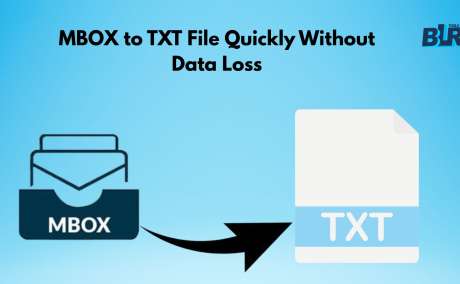 Convert MBOX to TXT File Quickly Without Data Loss