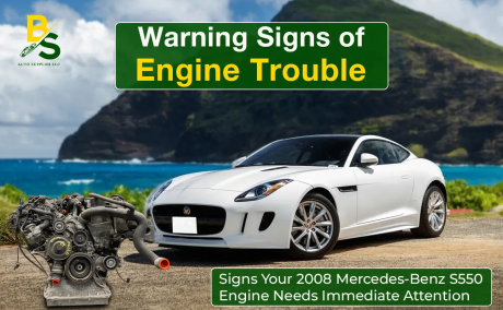 Signs Your 2008 Mercedes-Benz S550 Engine Needs Immediate Attention